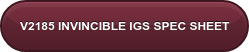 V2185 INVINCIBLE IGS SPEC SHEET