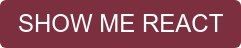 SHOW ME REACT