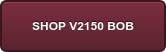 SHOP V2150 BOB
