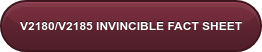 V2180/V2185 INVINCIBLE FACT SHEET