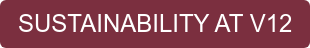 SUSTAINABILITY AT V12