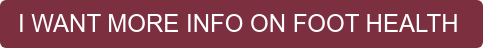 I WANT MORE INFO ON FOOT HEALTH&nbsp;
