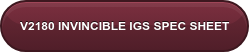 V2180 INVINCIBLE IGS SPEC SHEET