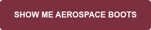 SHOW ME AEROSPACE BOOTS