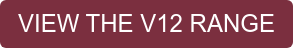 VIEW THE V12 RANGE