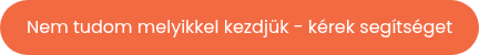 Nem tudom melyikkel kezdjük - kérek segítséget