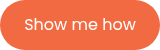 Show me how