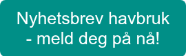 Nyhetsbrev havbruk<br>- meld deg på nå!
