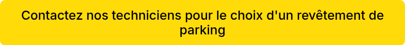 Contactez nos techniciens pour le choix d'un revêtement de parking