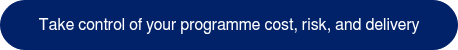 <p>Take control of your programme cost, risk, and delivery</p>