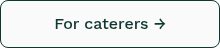 For caterers →