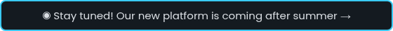 ◉ Stay tuned: Our new platform is coming after summer →