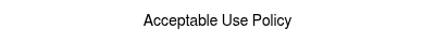 Acceptable Use Policy