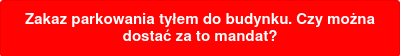 Zakaz parkowania tyłem do budynku. Czy można dostać za to mandat?
