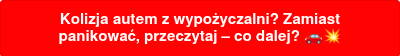 Kolizja autem z wypożyczalni? Zamiast panikować, przeczytaj – co dalej? ����