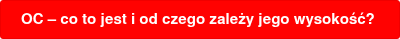<div>
<div>
<div>
<p>OC – co to jest i od czego zależy jego wysokość?&nbsp;</p>
</div>
</div>
</div>