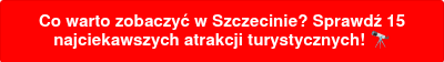 Co warto zobaczyć w Szczecinie? Sprawdź 15 najciekawszych atrakcji turystycznych! ��