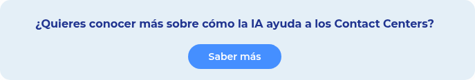 ¿Quieres conocer más sobre cómo la IA ayuda a los Contact Centers?