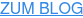 ZUM BLOG