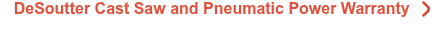 DeSoutter Cast Saw and Pneumatic Power Warranty