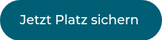 <p>Jetzt Platz sichern&nbsp;</p>