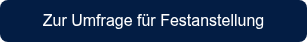 <p>Zur Umfrage für Festanstellung</p>