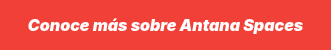 <p>Conoce más sobre Antana Spaces</p>