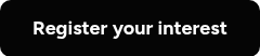<p>Register your interest</p>