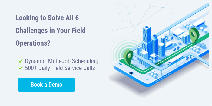 Looking to Solve All 6 Challenges in Your Field Operations? &nbsp;
