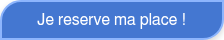 Je reserve ma place !