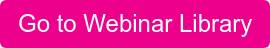 Go to Webinar Library