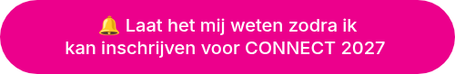 <p style="line-height: 1.25; font-size: 20px;">�� Laat het mij weten zodra ik<br>kan inschrijven voor CONNECT 2027&nbsp;</p>
