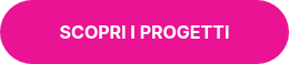 SCOPRI I PROGETTI
