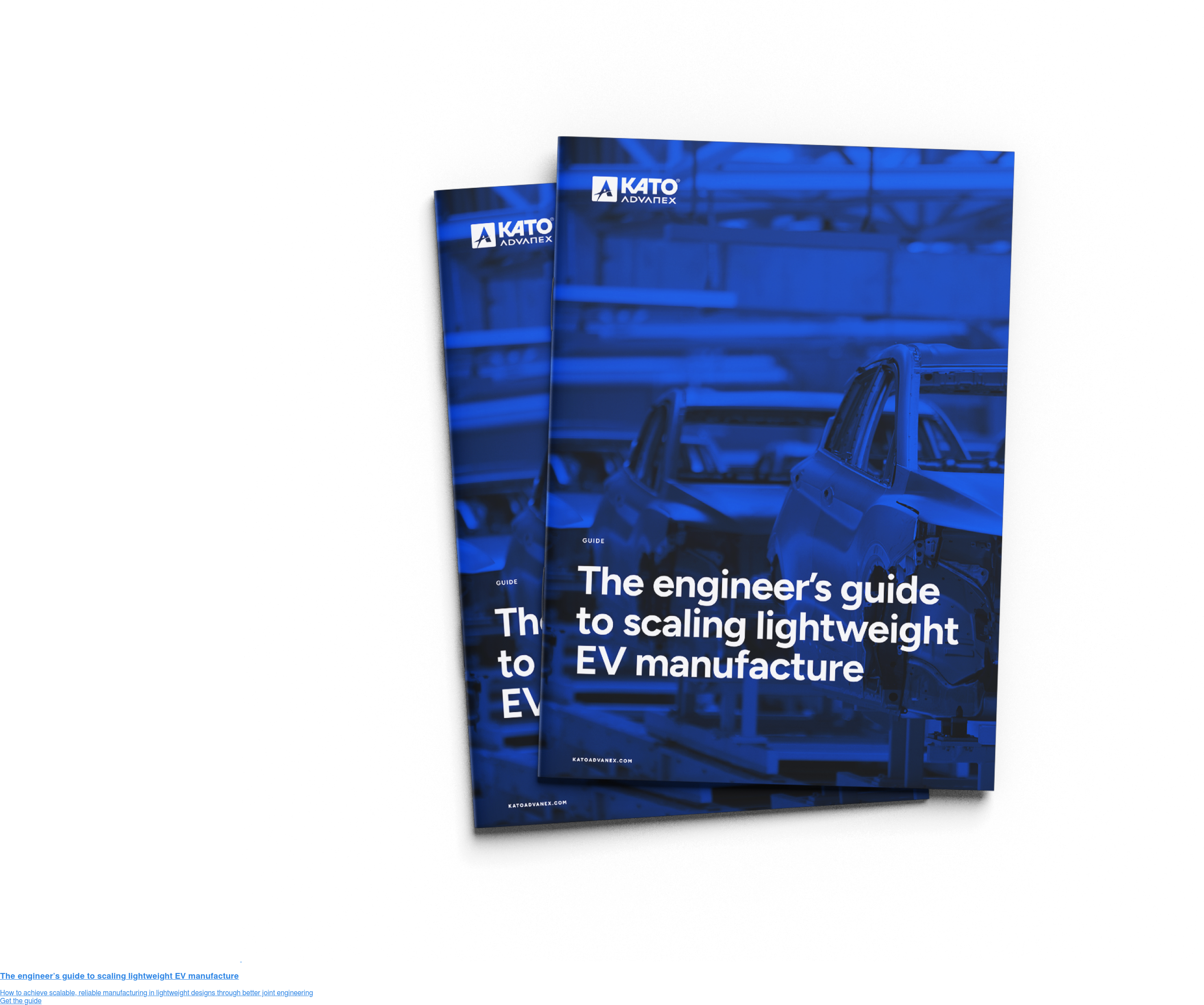 The engineer’s guide to scaling lightweight EV manufacture  How to achieve scalable, reliable manufacturing in lightweight designs through  better joint engineering Get the guide