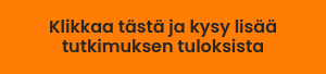 Klikkaa tästä ja kysy lisää tutkimuksen tuloksista