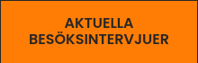 AKTUELLA BESÖKSINTERVJUER
