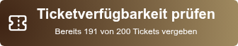 Ticketverfügbarkeit prüfen Bereits 191 von 200 Tickets vergeben