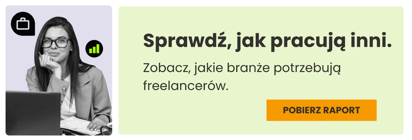 Baner: Sprawdź, jak pracują inni. Zobacz, jakie branże potrzebują freelancerów. Pobierz raport.