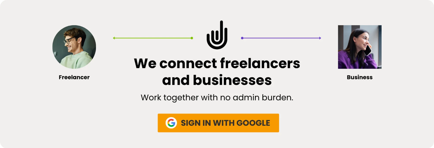 We connect freelancers and businesses. Work together with no admin burden. Sign in with Google.