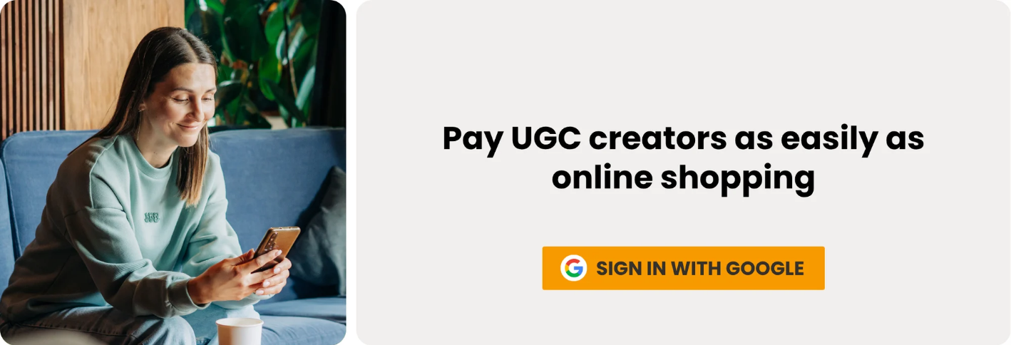 Pay UGC creators as easily as online shopping. Sign in with Google.