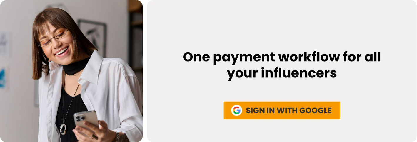 One payment workflow for all your influencers. Sign in with Google.