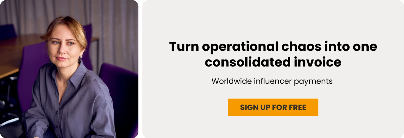 Turn operational chaos into one consolidated invoice. Worldwide influencer payments. Sing up for free.