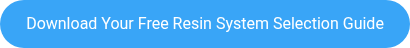 Download Your Free Resin System Selection Guide