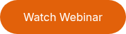 <p style="font-weight: normal;">Watch Webinar</p>