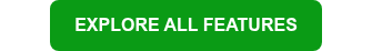 EXPLORE ALL FEATURES