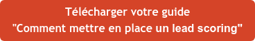 Télécharger votre guide "Comment mettre en place un lead scoring"