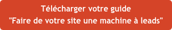 Télécharger votre guide "Faire de votre site une machine à leads"