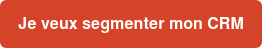 Je veux segmenter mon CRM