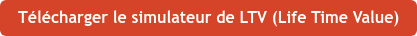 Télécharger le simulateur de LTV (Life Time Value)