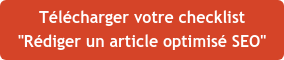 Télécharger votre checklist "Rédiger un article optimisé SEO"